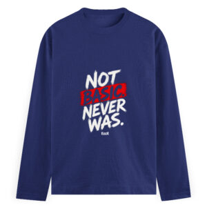Not Basic. Never Was. | Men's Full Sleeve T-Shirt | EzzX
