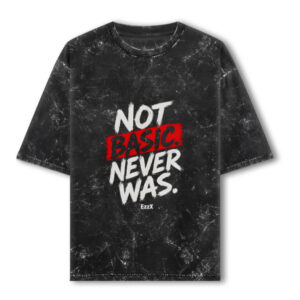 Not Basic. Never Was. | Unisex Acid Washed Oversized Tee | EzzX