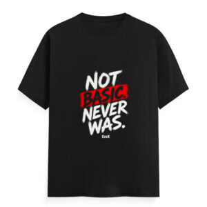 Not Basic. Never Was. | Unisex Classic Crew T-Shirt | EzzX